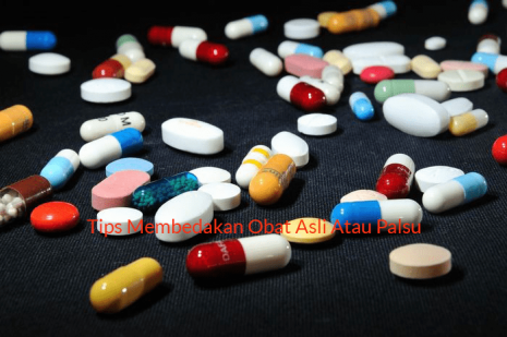 Tips Membedakan Obat Asli Atau Palsu